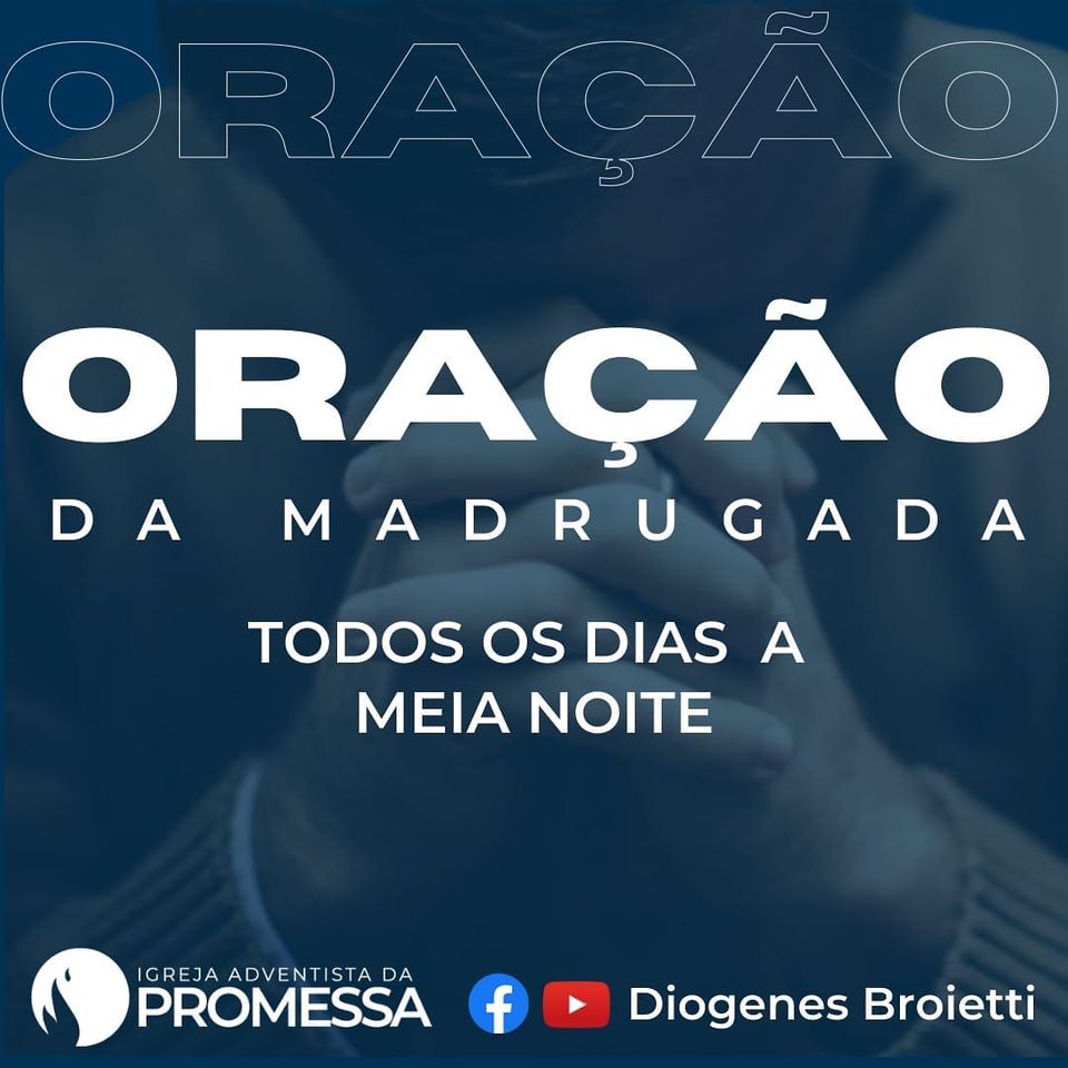 Oração da Madrugada. Pr. Diogenes Broietti